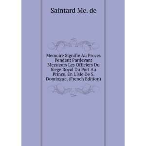   Au Prince, En Lisle De S. Domingue. (French Edition): Saintard Me. de