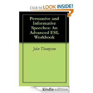 Persuasive and Informative Speeches An Advanced ESL Workbook [Kindle 