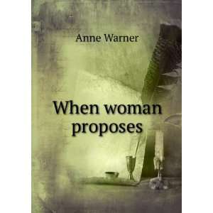 When woman proposes: Anne Warner:  Books