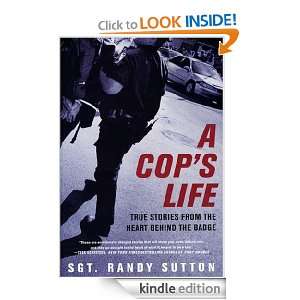 Cops Life: True Stories from the Heart Behind the Badge: Sgt. Randy 