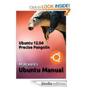 Ubuntu 12.04 LTS Manual: Jasna BenciÂ´c, Nekhelesh Ramananthan 