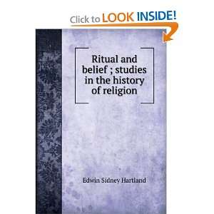 Ritual and belief; studies in the history of religion Edwin Sidney 