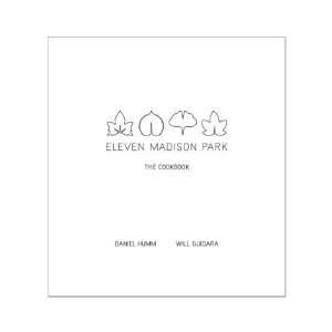 Eleven Madison Park: The Cookbook by Daniel Humm and Will Guidara 