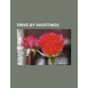  Drive by shootings (9781234513573): U.S. Government: Books