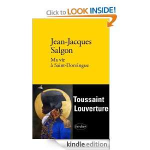 Ma vie à Saint Domingue (LITT FRANCAISE) (French Edition) Jean 