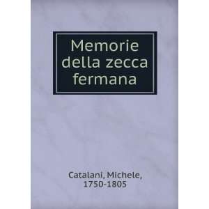    Memorie della zecca fermana Michele, 1750 1805 Catalani Books
