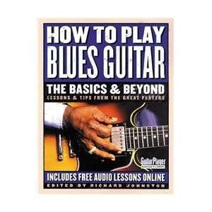  How to Play Blues Guitar The Basics & Beyond edited by 