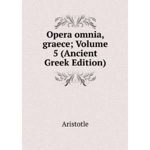  Opera omnia, graece; Volume 5 (Ancient Greek Edition 