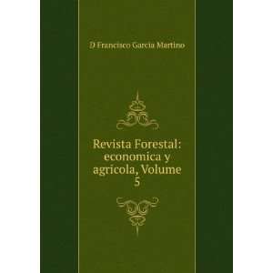  Revista Forestal Economica Y Agricola, Volume 5 (Spanish 