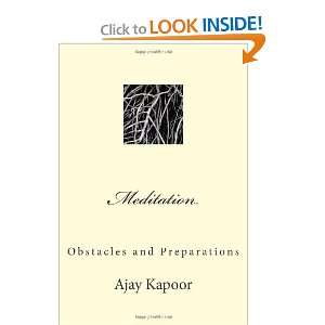   Meditation: Obstacles and Preparations [Paperback]: Ajay Kapoor: Books
