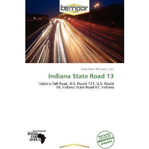    Indiana State Road 13 (9786138850120) Alain Sören Mikhayhu Books