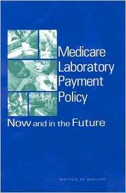 Medicare Laboratory Payment Policy Now and in the Future, (0309072662 