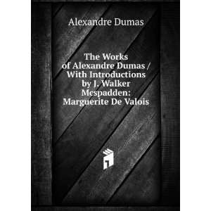   by J. Walker Mcspadden: Marguerite De Valois: Alexandre Dumas: Books