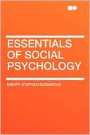Essentials of Social Psychology Emory Stephen Bogardus
