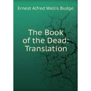   The Book of the Dead Translation Ernest Alfred Wallis Budge Books