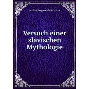   Versuch einer slavischen Mythologie Andrei Sergeevich Kaisarov Books