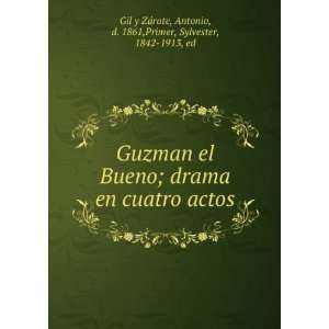  Guzman el Bueno; drama en cuatro actos Antonio, d. 1861 