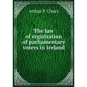  The Law of Registration of Parliamentary Voters in Ireland 