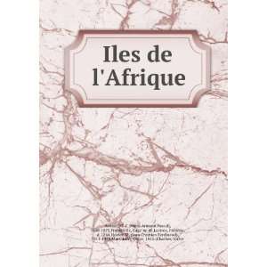  Iles de lAfrique: M. d (Marie Armand Pascal), 1800 1875 
