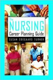 Nursing Career Planning Guide, (0763739537), Susan Odegaard Turner 