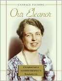 Our Eleanor: A Scrapbook Look at Eleanor Roosevelts Remarkable Life