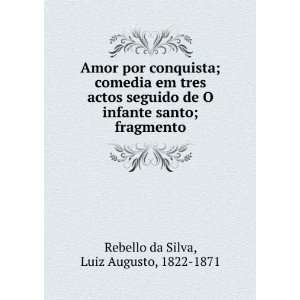   santo; fragmento Luiz Augusto, 1822 1871 Rebello da Silva Books