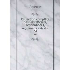   , dÃ©crets, ordonnances, rÃ¨glemens avis du . 64: France: Books