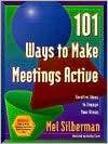 101 Ways to Make Meetings Active Surefire Ideas to Engage Your Group 
