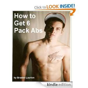 How to Get 6 Pack Abs Braden Laurion  Kindle Store