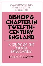 Bishop and Chapter in Twelfth Century England A Study of the Mensa 