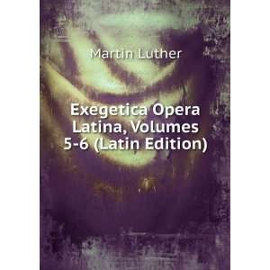   Opera Latina, Volumes 5 6 (Latin Edition) Martin Luther Books