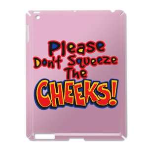 iPad 2 Case Pink of Please Dont Squeeze The Cheeks 