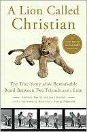 NOBLE  A Lion Called Christian The True Story of the Remarkable Bond 
