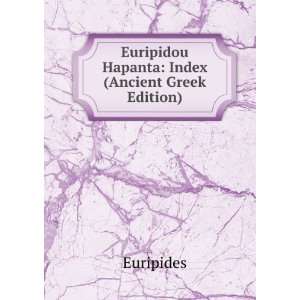    Euripidou Hapanta Index (Ancient Greek Edition) Euripides Books