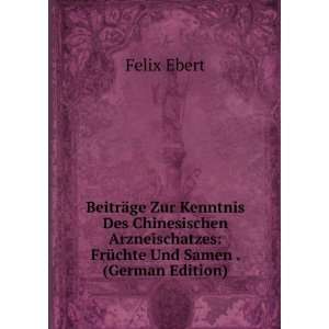    FrÃ¼chte Und Samen . (German Edition) Felix Ebert Books