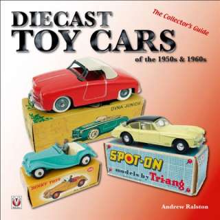 Diecast Toy Cars of the 1950s and 1960s The Collectors Guide Andrew 