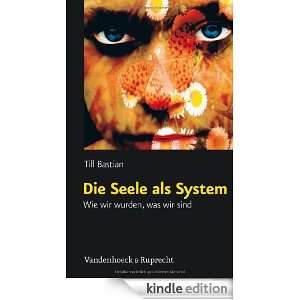 Die Seele als System Wie wir wurden, was wir sind (German Edition 