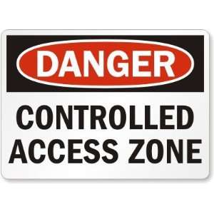  Danger: Controlled Access Zone Plastic Sign, 14 x 10 