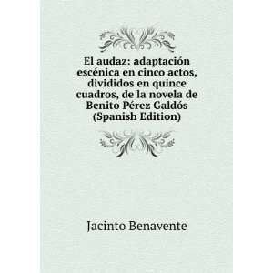   Benito PÃ©rez GaldÃ³s (Spanish Edition): Jacinto Benavente: Books
