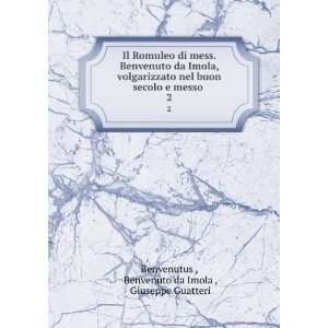   messo . 2: Benvenuto da Imola , Giuseppe Guatteri Benvenutus : Books