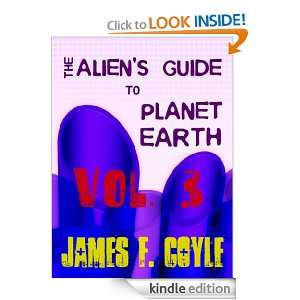 THE ALIENS GUIDE TO PLANET EARTH VOL3: James F. Coyle:  