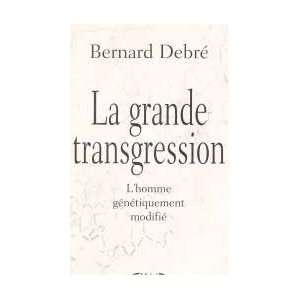   transgression   lhomme génétique modifié Bernard Debré Books