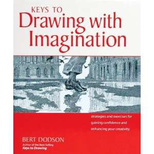  to Drawing with Imagination   Bert Dodson   192 Pages