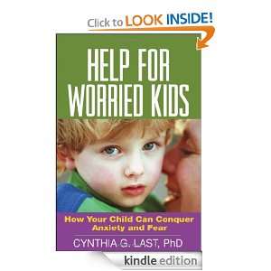 Help for Worried Kids How Your Child Can Conquer Anxiety and Fear 