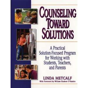  Toward Solutions: A Practical Solution Focused Program for Working 