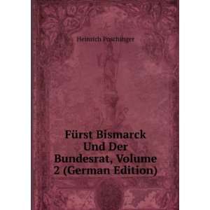  FÃ¼rst Bismarck Und Der Bundesrat, Volume 2 (German 