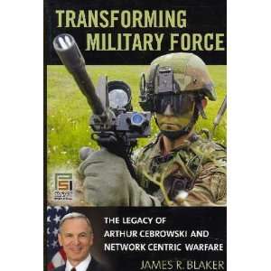  Transforming Military Force James R. Blaker Books