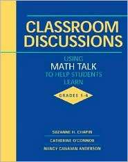 Classroom Discussions: Using Math Talk to Help Students Learn, Grades 