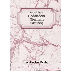  Goethes Gedandem (German Edition): Wilhelm Bode: Books