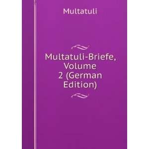    Briefe, Volume 2 (German Edition) (9785877250277) Multatuli Books